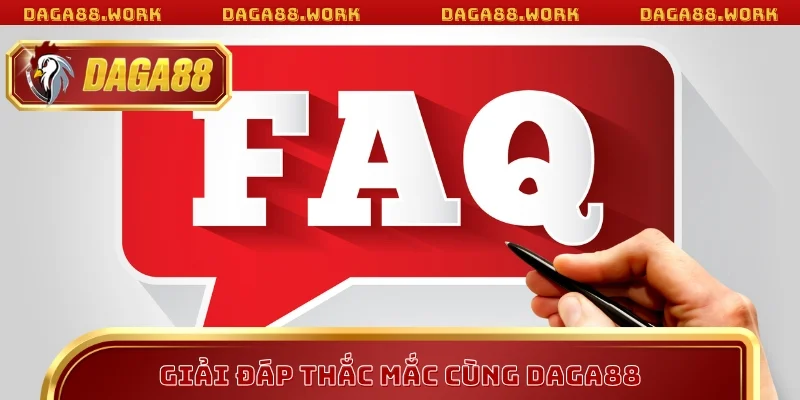 Giải đáp thắc mắc cùng DAGA88